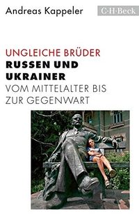 Buchcover: Andreas Kappeler. Ungleiche Brüder - Russen und Ukrainer vom Mittelalter bis zur Gegenwart. C.H. Beck Verlag, München, 2017.