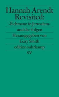 Hannah Arendt revisited: `Eichmann in Jerusalem` und die Folgen. Suhrkamp Verlag, Berlin, 2000.