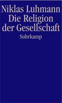 Cover: Niklas Luhmann. Die Religion der Gesellschaft. Suhrkamp Verlag, Berlin, 2000.