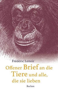 Buchcover: Frederic Lenoir. Offener Brief an die Tiere und alle, die sie lieben. Reclam Verlag, Stuttgart, 2018.