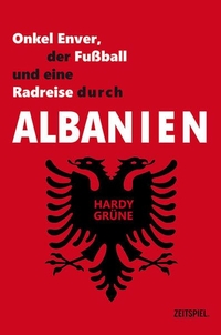 Cover: Onkel Enver, der Fußball und eine Radreise durch Albanien