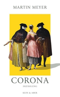 Buchcover: Martin Meyer. Corona - Erzählung. Kein und Aber Verlag, Zürich, 2020.