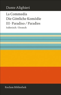 Buchcover: Dante Alighieri. La Commedia / Die Göttliche Komödie - Band 3: Paradiso / Paradies. Italienisch/Deutsch. Philipp Reclam jun. Verlag, Ditzingen, 2012.