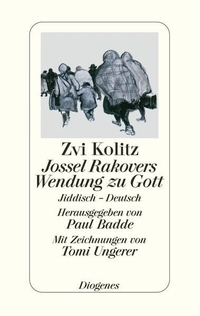 Buchcover: Zvi Kolitz. Jossel Rakovers Wendung zu Gott - Jiddisch - Deutsch. Diogenes Verlag, Zürich, 2004.