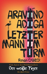 Buchcover: Aravind Adiga. Letzter Mann im Turm - Roman. C.H. Beck Verlag, München, 2011.