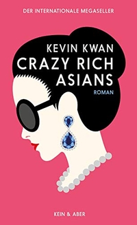 Buchcover: Kevin Kwan. Crazy Rich Asians - Roman. Kein und Aber Verlag, Zürich, 2019.
