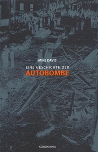 Buchcover: Mike Davis. Eine Geschichte der Autobombe. Assoziation A Verlag, Berlin - Hamburg, 2007.