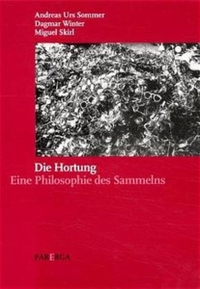 Buchcover: Miguel Skirl / Andreas Urs Sommer / Dagmar Winter. Die Hortung - Eine Philosophie des Sammelns. Parerga Verlag, Berlin, 2000.