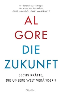 Buchcover: Al Gore. Die Zukunft - Sechs Kräfte, die unsere Welt verändern. Siedler Verlag, München, 2014.