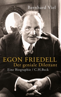 Buchcover: Bernhard Viel. Egon Friedell - Der geniale Dilettant. Eine Biografie. C.H. Beck Verlag, München, 2013.