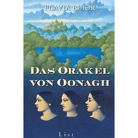 Buchcover: Flavia Bujor. Das Orakel von Oonagh - Roman. List Verlag, Berlin, 2003.