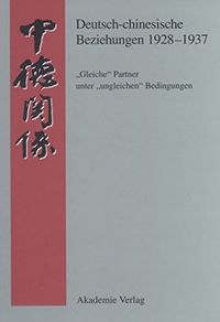 Buchcover: Bernd Martin. Deutsch-chinesische Beziehungen 1928-1937: 'Gleiche' Partner unter 'ungleichen' Bedingungen - Eine Quellensammlung. Akademie Verlag, Berlin, 2003.