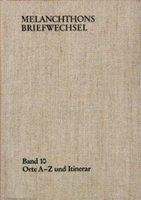 Buchcover: Melanchthons Briefwechsel - Kritische und kommentierte Gesamtausgabe. Pflichtfortsetzung. Regesten Band 10: Orte A-Z und Itinerar. Frommann-Holzboog Verlag, Stuttgart-Bad Cannstatt, 1998.
