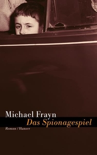Buchcover: Michael Frayn. Das Spionagespiel - Roman. Carl Hanser Verlag, München, 2004.