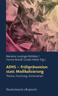 Buchcover: Yvonne Brandl / Gerald Hüther / Marianne Leuzinger-Bohleber. ADHS - Frühprävention statt Medikalisierung - Theorie, Forschung, Kontroversen. Vandenhoeck und Ruprecht Verlag, Göttingen, 2006.