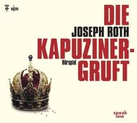 Buchcover: Joseph Roth. Die Kapuzinergruft - 2 CDs. speak low, Berlin, 2013.