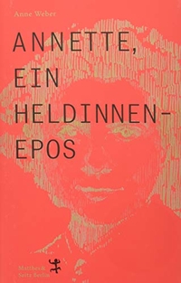 Buchcover: Anne Weber. Annette, ein Heldinnenepos. Matthes und Seitz Berlin, Berlin, 2020.