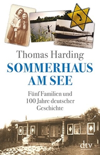Buchcover: Thomas Harding. Sommerhaus am See - Fünf Familien und 100 Jahre deutscher Geschichte. dtv, München, 2016.