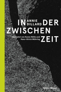 Buchcover: Annie Dillard. In der Zwischenzeit - Roman. Matthes und Seitz Berlin, Berlin, 2023.