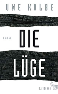 Buchcover: Uwe Kolbe. Die Lüge - Roman. S. Fischer Verlag, Frankfurt am Main, 2014.