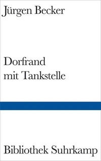 Buchcover: Jürgen Becker. Dorfrand mit Tankstelle - Gedichte. Suhrkamp Verlag, Berlin, 2007.
