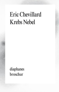 Buchcover: Eric Chevillard. Krebs Nebel. Diaphanes Verlag, Zürich, 2013.