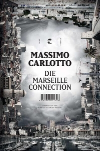 Buchcover: Massimo Carlotto. Die Marseille-Connection - Roman. Tropen Verlag, Stuttgart, 2013.