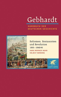 Buchcover: Helmut Berding / Hans-Werner Hahn. Reformen, Restauration und Revolution 1806-1848/49 - Gebhardt Handbuch der Deutschen Geschichte. Klett-Cotta Verlag, Stuttgart, 2010.