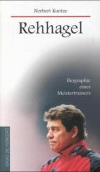 Cover: Norbert Kuntze. Rehhagel - Biografie eines Meistertrainers. Die Werkstatt Verlag, Göttingen, 1999.