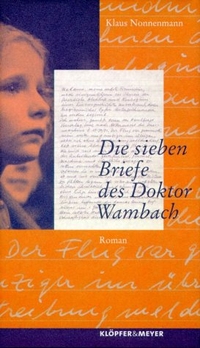 Buchcover: Klaus Nonnenmann. Die sieben Briefe des Doktor Wambach - Roman. Klöpfer und Meyer Verlag, Tübingen, 2001.