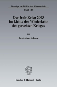Jan-Andres Schulze. Der Irak-Krieg 2003 im Lichte der Wiederkehr des gerechten Krieges. Duncker und Humblot Verlag, Berlin, 2005.