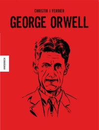 Buchcover: Pierre Christin / Sebastien Verdier. George Orwell - Die Comic-Biografie. Knesebeck Verlag, München, 2019.