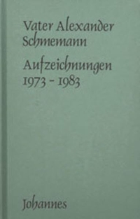 Buchcover: Alexander Schmemann. Vater Alexander Schmemann: Aufzeichnungen 1973-1983. Johannes Verlag, Einsiedeln, 2002.