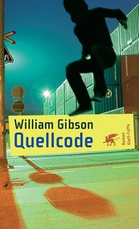 Buchcover: William Gibson. Quellcode - Roman. Klett-Cotta Verlag, Stuttgart, 2008.