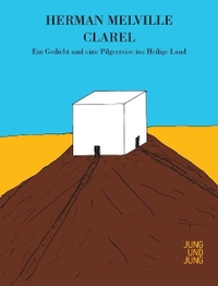 Buchcover: Herman Melville. Clarel - Gedicht und Pilgerreise im Heiligen Land. Jung und Jung Verlag, Salzburg, 2006.