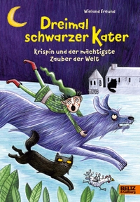 Buchcover: Wieland Freund. Dreimal schwarzer Kater - Krispin und der mächtigste Zauber der Welt (Ab 8 Jahre). Beltz und Gelberg Verlag, Weinheim, 2020.