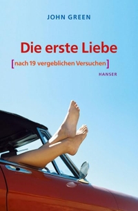 Buchcover: John Green. Die erste Liebe (nach 19 vergeblichen Versuchen) - (Ab 13 Jahre). Carl Hanser Verlag, München, 2008.