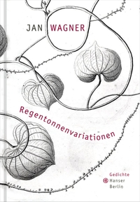 Cover: Jan Wagner. Regentonnenvariationen - Gedichte. Hanser Berlin, Berlin, 2014.