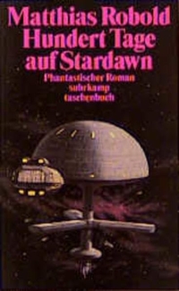 Matthias Robold. Hundert Tage auf Stardawn oder Der Status des Menschen - Roman. Suhrkamp Verlag, Berlin, 1999.