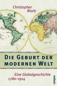 Buchcover: Christopher A. Bayly. Die Geburt der modernen Welt - Eine Globalgeschichte 1780-1914. Campus Verlag, Frankfurt am Main, 2006.