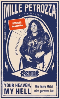 Torsten Groß / Mille Petrozza. Your Heaven, My Hell - Wie Heavy Metal mich gerettet hat . Ullstein Verlag, Berlin, 2025.