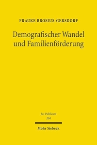 Buchcover: Frauke Brosius-Gersdorf. Demografischer Wandel und Familienförderung. Mohr Siebeck Verlag, Tübingen, 2011.