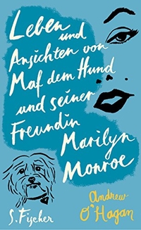Cover: Leben und Ansichten von Maf dem Hund und seiner Freundin Marilyn Monroe
