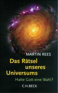 Buchcover: Martin Rees. Das Rätsel unseres Universums - Hatte Gott eine Wahl?. C.H. Beck Verlag, München, 2003.
