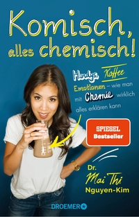 Cover: Mai Thi Nguyen-Kim. Komisch, alles chemisch! - Handys, Kaffee, Emotionen - wie man mit Chemie wirklich alles erklären kann. Droemer Knaur Verlag, München, 2019.