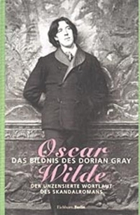 Buchcover: Oscar Wilde. Das Bildnis des Dorian Gray - Der unzensierte Wortlaut des Skandalromans. Eichborn Verlag, Köln, 2000.