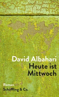 Cover: David Albahari. Heute ist Mittwoch - Roman. Schöffling und Co. Verlag, Frankfurt am Main, 2020.