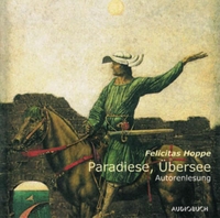 Buchcover: Felicitas Hoppe. Paradiese, Übersee - 4 CDs. Audiobuch, Freiburg, 2003.