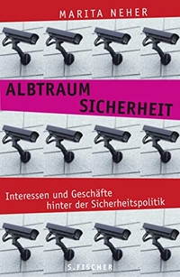 Buchcover: Marita Neher. Albtraum Sicherheit - Interessen und Geschäfte hinter der Sicherheitspolitik. S. Fischer Verlag, Frankfurt am Main, 2013.