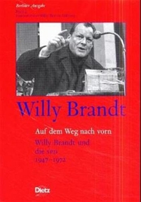 Buchcover: Willy Brandt. Berliner Ausgabe, Band 4: Auf dem Weg nach vorn - Willy Brandt und die SPD 1947-1972. Dietz Verlag, Bonn, 2000.